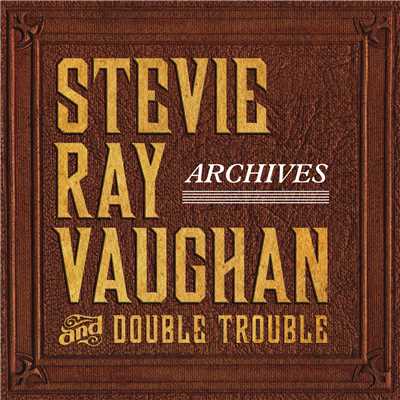 アルバム/Archives/Stevie Ray Vaughan & Double Trouble