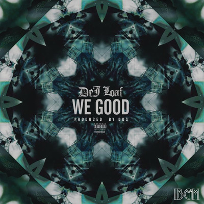 シングル/We Good (Explicit)/DeJ Loaf