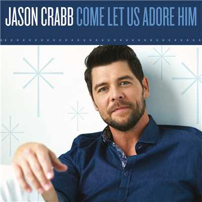 Let Us Adore/Jason Crabb