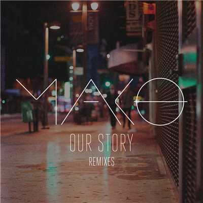 シングル/Our Story (Michael Brun Remix)/Mako