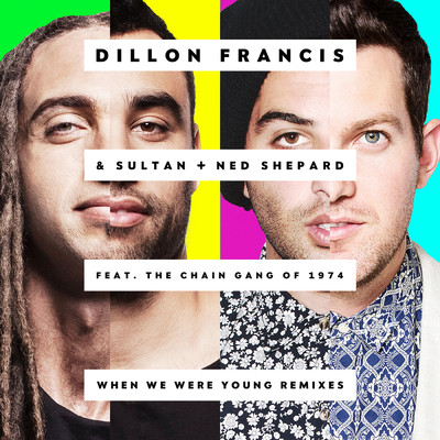 When We Were Young (Zomboy Remix) feat.The Chain Gang of 1974/Dillon Francis／Sultan & Ned Shepard