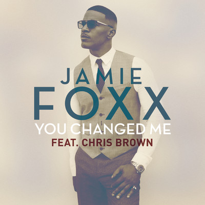 You Changed Me (Clean) feat.Chris Brown/Jamie Foxx