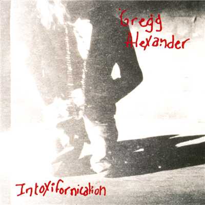 アルバム/Intoxifornication/Gregg Alexander