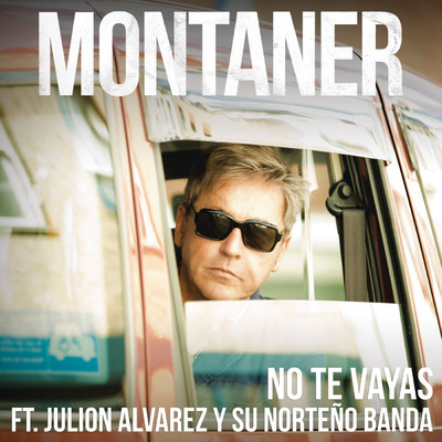 No Te Vayas (Version Norteno Banda) feat.Julion Alvarez y Su Norteno Banda/Ricardo Montaner