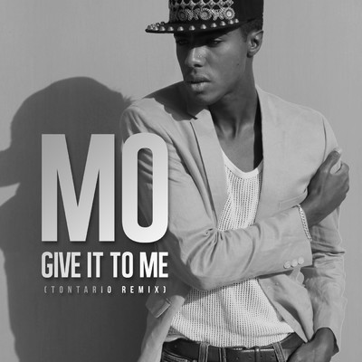 シングル/Give It to Me (Tontario Remix)/Mo