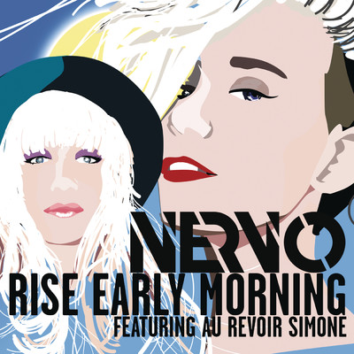 Rise Early Morning (Radio Edit) feat.Au Revoir Simone/NERVO
