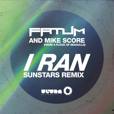 I Ran (Sunstars Remix) feat.Mike Score/Fatum