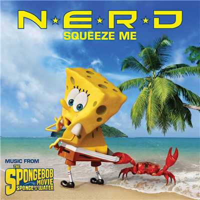 シングル/Squeeze Me (Music from The Spongebob Movie Sponge Out Of Water)/N.E.R.D