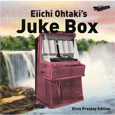 アルバム/Eiichi Ohtaki's Juke Box - Elvis Presley Edition/Elvis Presley