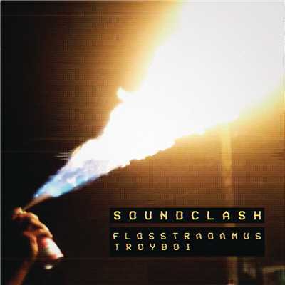 Soundclash/Flosstradamus & TroyBoi