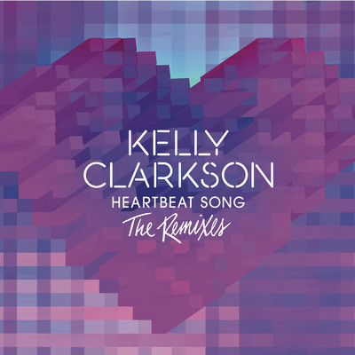 Heartbeat Song (The Remixes)/Kelly Clarkson