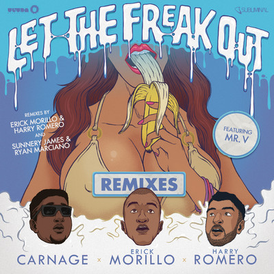 シングル/Let The Freak Out (Sunnery James & Ryan Marciano Remix) feat.Mr. V/Carnage／Erick Morillo／Harry Romero