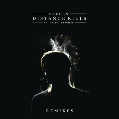 Distance Kills (Remixes) feat.Nolita Knights/Mt Eden