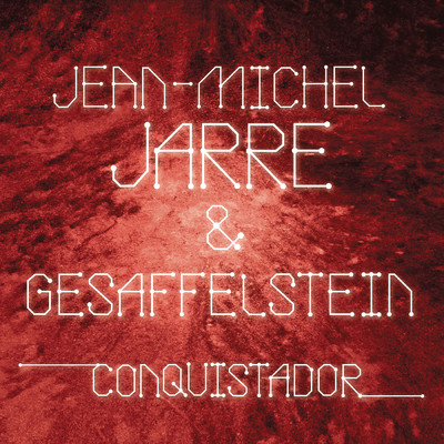 シングル/Conquistador/Jean-Michel Jarre／Gesaffelstein