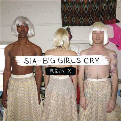 アルバム/Big Girls Cry (Remixes)/Sia