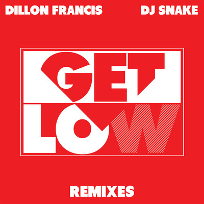 アルバム/Get Low (Remixes)/Dillon Francis／DJ Snake