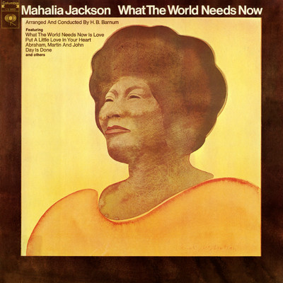 What the World Needs Now/Mahalia Jackson