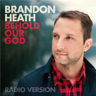 シングル/Behold Our God (Radio Version)/Brandon Heath