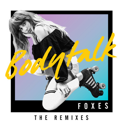 Body Talk (Bakermat Remix)/Foxes