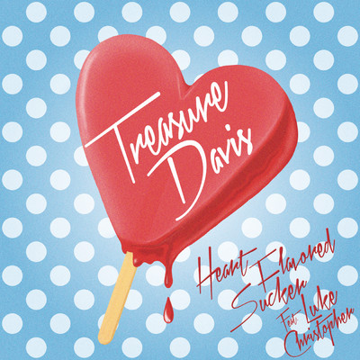 シングル/Heart Flavored Sucker (Explicit) feat.Luke Christopher/Treasure Davis