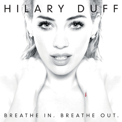 Breathe In. Breathe Out. (Deluxe Version)/Hilary Duff