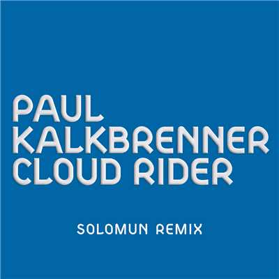 シングル/Cloud Rider (Solomun Remix)/Paul Kalkbrenner
