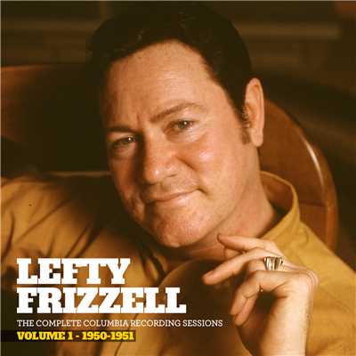 アルバム/The Complete Columbia Recording Sessions, Vol. 1 - 1950-1951/Lefty Frizzell