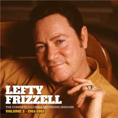 アルバム/The Complete Columbia Recording Sessions, Vol. 2 - 1951-1953/Lefty Frizzell