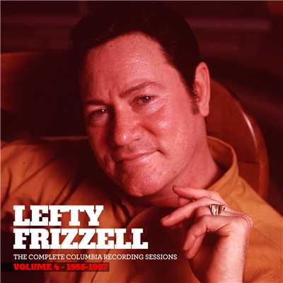 アルバム/The Complete Columbia Recording Sessions, Vol. 4 - 1955-1957/Lefty Frizzell