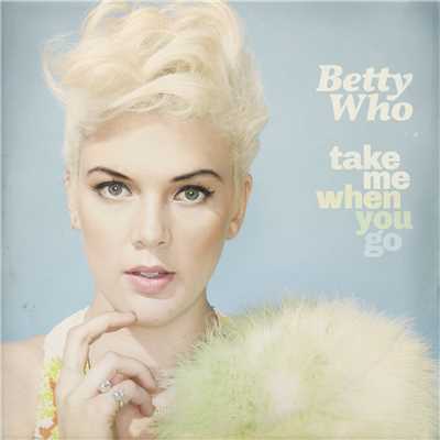 アルバム/Take Me When You Go (Deluxe Version)/Betty Who