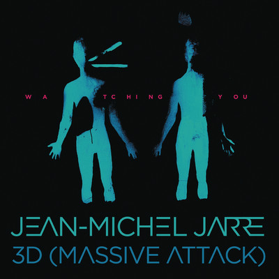 シングル/Watching You/Jean-Michel Jarre／3D (Massive Attack)