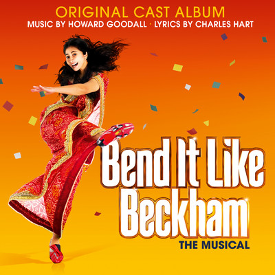シングル/Act 2 Finale: Fly／ There She Goes／ Girl Perfect／ UB2／ Bend It (Reprises)/Howard Goodall／Original London Bend it Like Beckham Cast