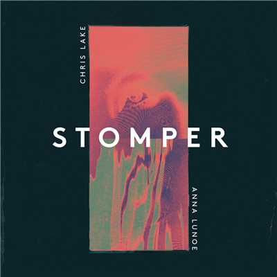 シングル/Stomper/Chris Lake／Anna Lunoe