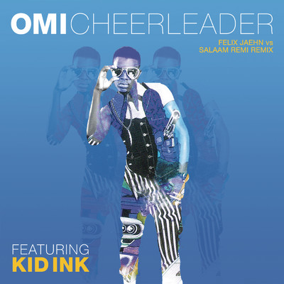 シングル/Cheerleader (Felix Jaehn vs Salaam Remi Remix) (Explicit) feat.Kid Ink/OMI