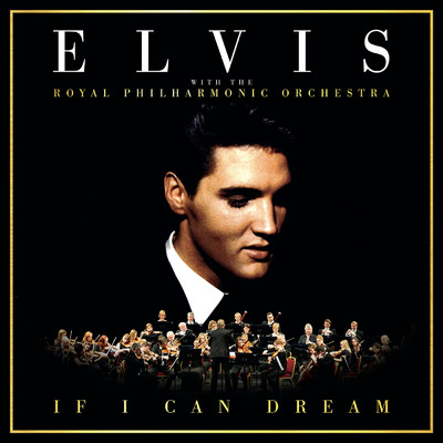 シングル/If I Can Dream (with The Royal Philharmonic Orchestra)/Elvis Presley／The Royal Philharmonic Orchestra