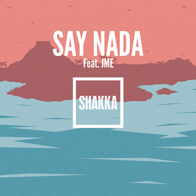 シングル/Say Nada (Remix) (Explicit) feat.JME/Shakka