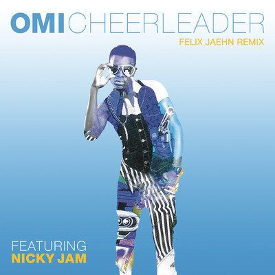 シングル/Cheerleader (Felix Jaehn Remix) feat.Nicky Jam/OMI