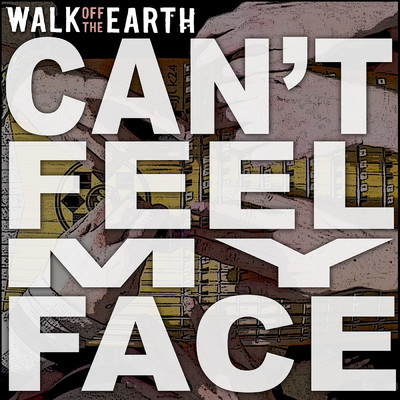 シングル/Can't Feel My Face/Walk Off The Earth