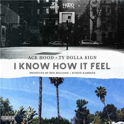 I Know How It Feel (Explicit) feat.Ty Dolla $ign/Ace Hood