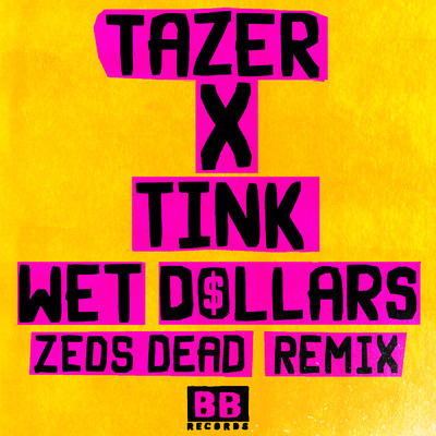 Wet Dollars (Zeds Dead Remix) (Explicit)/Tazer／Tink