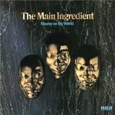 Shame on the World/The Main Ingredient