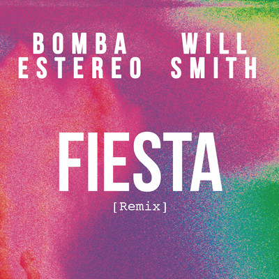 シングル/Fiesta (Remix) (Explicit)/Bomba Estereo／Will Smith