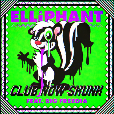 シングル/Club Now Skunk feat.Big Freedia/Elliphant