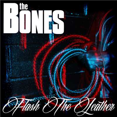 Flash The Leather/The Bones