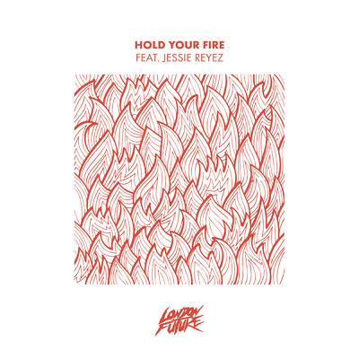 Hold Your Fire feat.Jessie Reyez/London Future