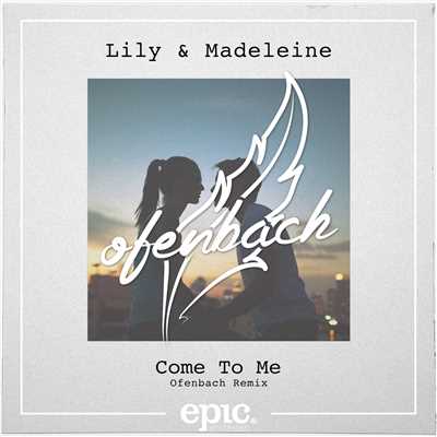 シングル/Come to Me (Ofenbach Remix)/Lily & Madeleine