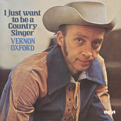 アルバム/I Just Want to Be a Country Singer/Vernon Oxford