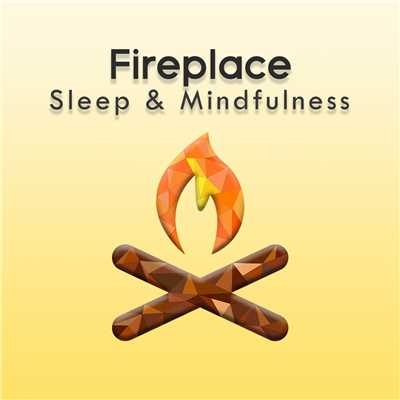 Fireplace (Sleep & Mindfulness)/Sleepy Times