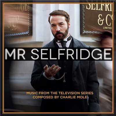 Mr Selfridge (Music from the Television Series)/Charlie Mole