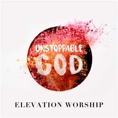 Unstoppable God (Radio Mix)/Elevation Worship